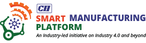 CII Smart Manufacturing Platform. An Industry-led initiative on Industry 4.0 and beyond
